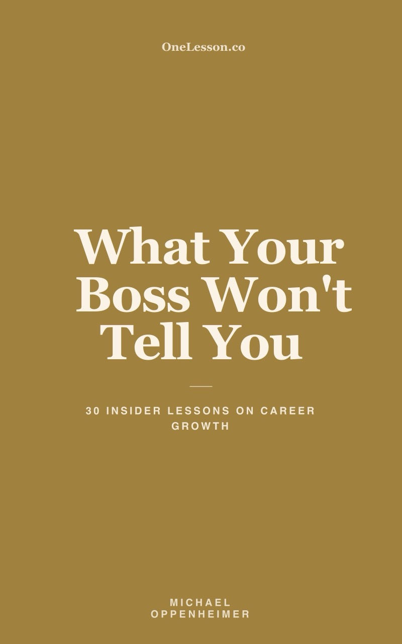 What Your Boss Won't Tell You: 30 Insider Lessons on Career Growth