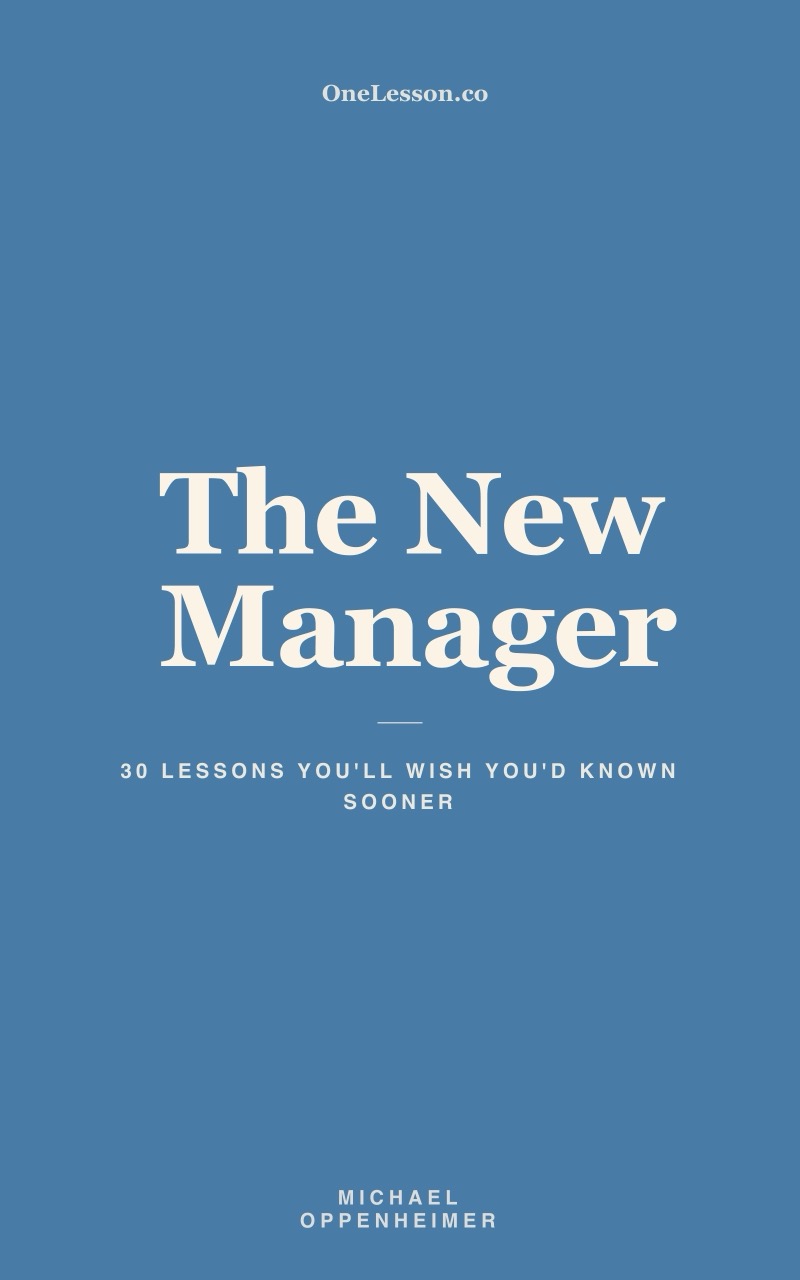 The New Manager: 30 Lessons Every First-Time Leader Wishes They Knew Sooner